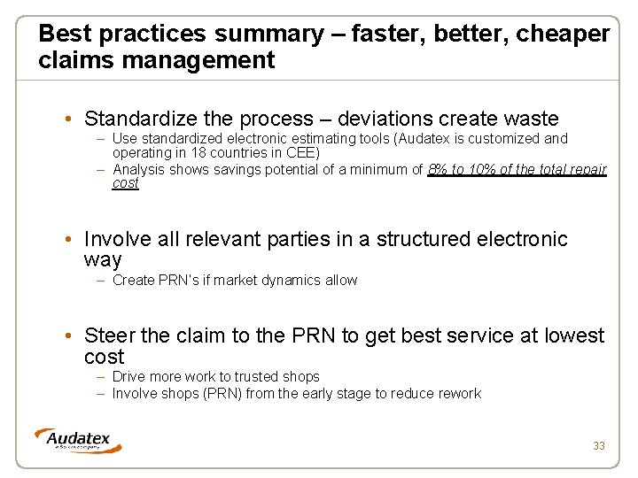 Best practices summary – faster, better, cheaper claims management • Standardize the process –