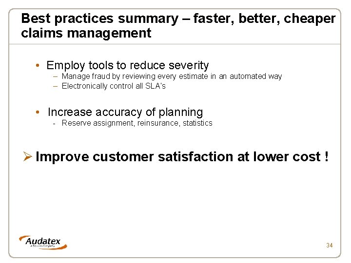 Best practices summary – faster, better, cheaper claims management • Employ tools to reduce