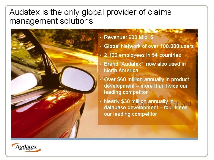 Audatex is the only global provider of claims management solutions • Revenue: 600 Mio.