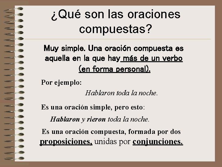 ¿Qué son las oraciones compuestas? Muy simple. Una oración compuesta es aquella en la