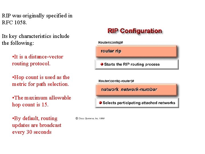 RIP was originally specified in RFC 1058. Its key characteristics include the following: •