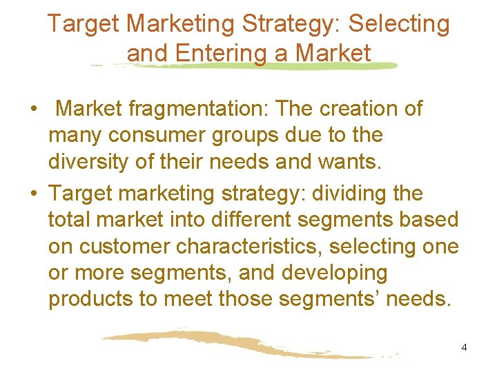 Target Marketing Strategy: Selecting and Entering a Market • Market fragmentation: The creation of