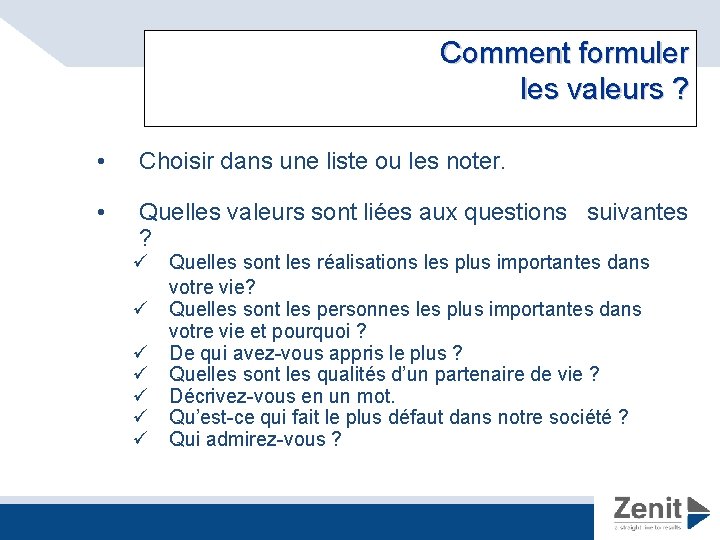 Comment formuler les valeurs ? • Choisir dans une liste ou les noter. •