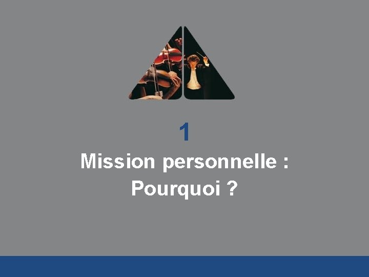 1 Mission personnelle : Pourquoi ? 