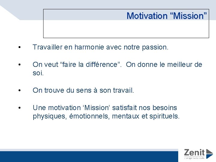 Motivation “Mission” • Travailler en harmonie avec notre passion. • On veut “faire la