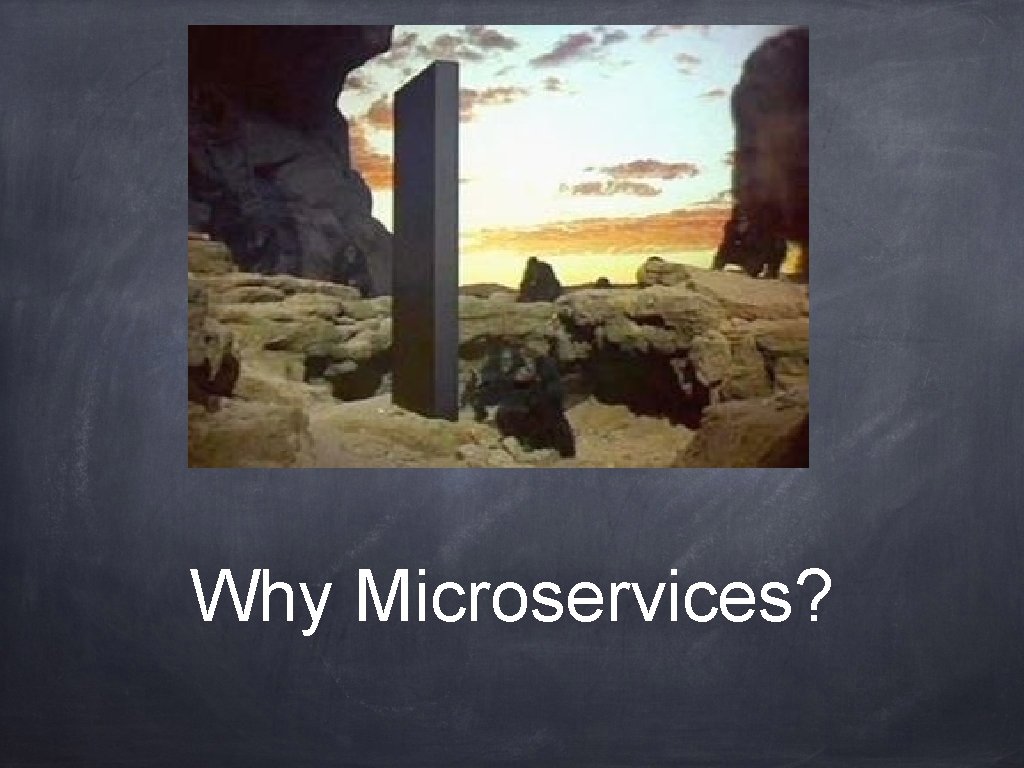 Why Microservices? 