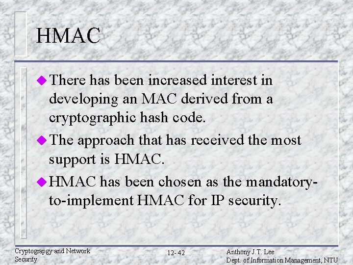 HMAC u There has been increased interest in developing an MAC derived from a HMAC u There has been increased interest in developing an MAC derived from a