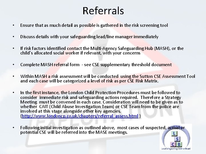 Referrals • Ensure that as much detail as possible is gathered in the risk