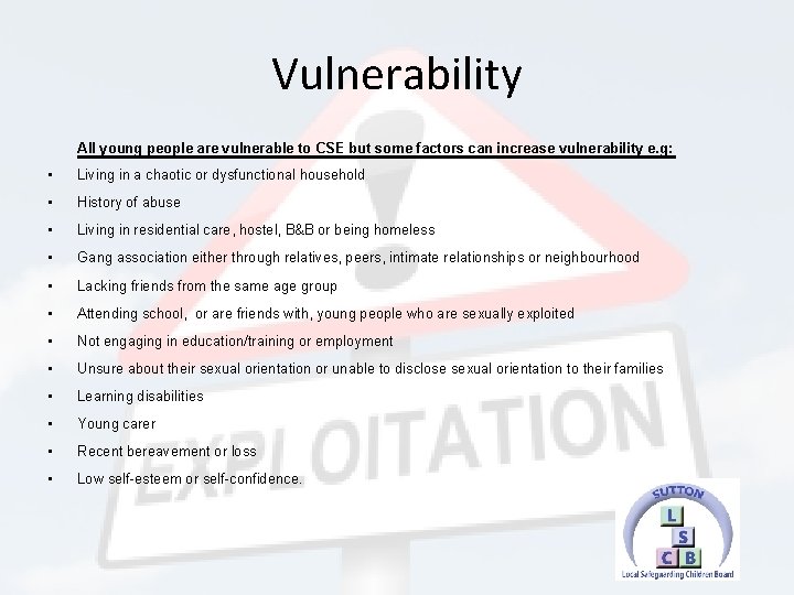 Vulnerability All young people are vulnerable to CSE but some factors can increase vulnerability