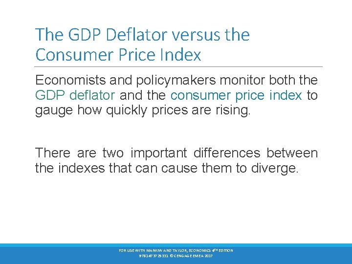 The GDP Deflator versus the Consumer Price Index Economists and policymakers monitor both the