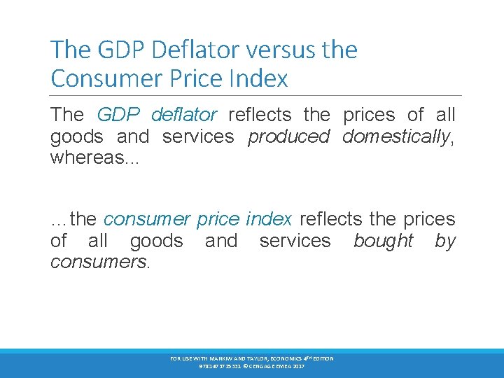 The GDP Deflator versus the Consumer Price Index The GDP deflator reflects the prices
