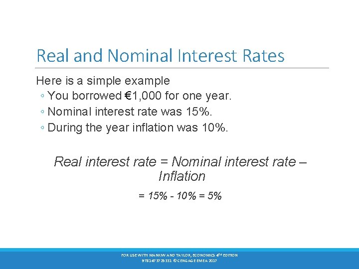 Real and Nominal Interest Rates Here is a simple example ◦ You borrowed €