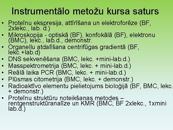 Instrumentālo metožu kursa saturs • Proteīnu ekspresija, attīrīšana un elektroforēze (BF, 2 xlekc. ,
