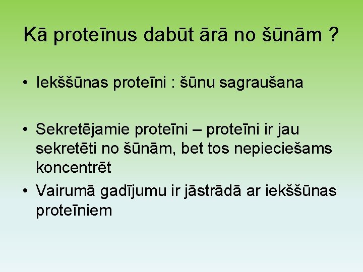 Kā proteīnus dabūt ārā no šūnām ? • Iekššūnas proteīni : šūnu sagraušana •