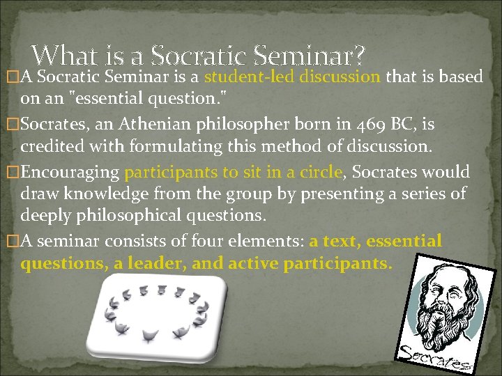 What is a Socratic Seminar? �A Socratic Seminar is a student-led discussion that is What is a Socratic Seminar? �A Socratic Seminar is a student-led discussion that is