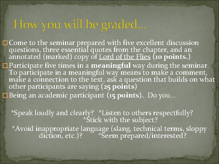 How you will be graded… � Come to the seminar prepared with five excellent How you will be graded… � Come to the seminar prepared with five excellent