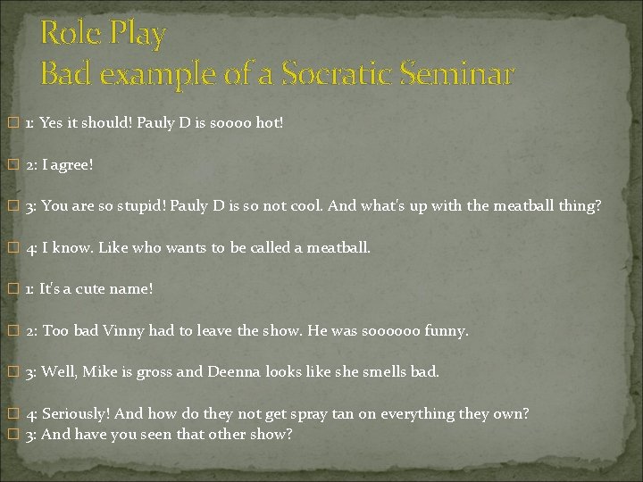 Role Play Bad example of a Socratic Seminar � 1: Yes it should! Pauly Role Play Bad example of a Socratic Seminar � 1: Yes it should! Pauly