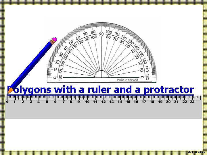 Polygons with a ruler and a protractor 0 1 2 3 4 5 6