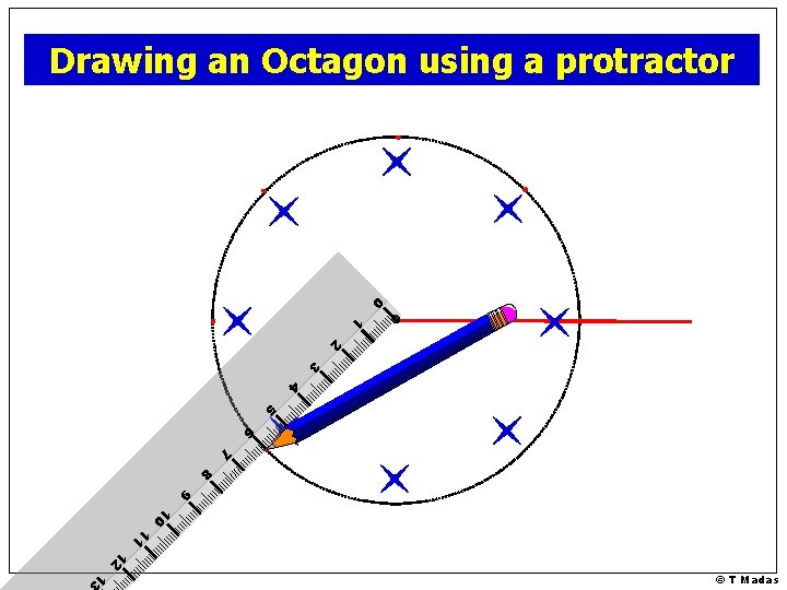 Drawing an Octagon using a protractor 0 1 2 3 4 5 6 7