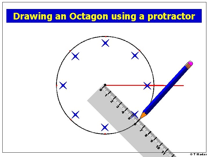 Drawing an Octagon using a protractor 0 1 2 3 4 5 6 7