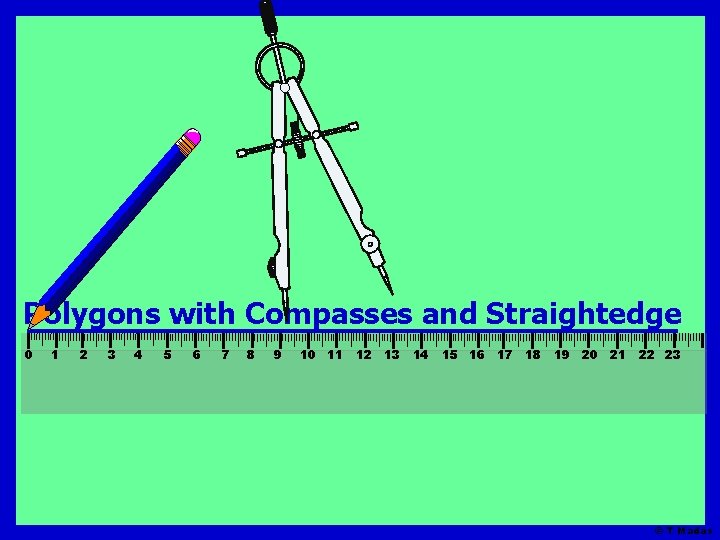 Polygons with Compasses and Straightedge 0 1 2 3 4 5 6 7 8
