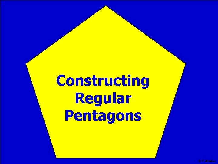 Constructing Regular Pentagons © T Madas 