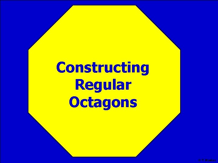 Constructing Regular Octagons © T Madas 