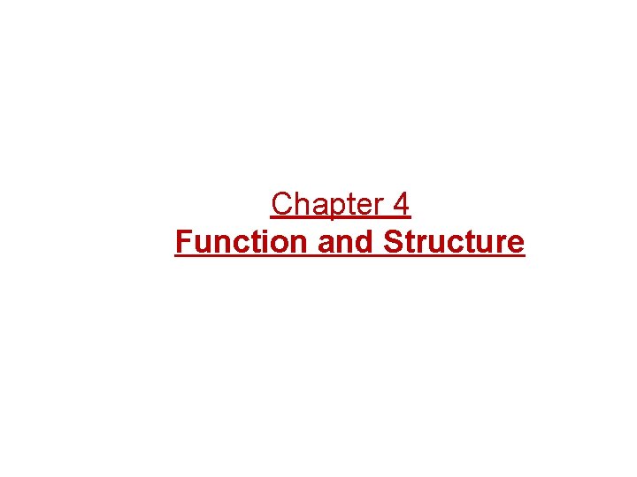  Chapter 4 Function and Structure 