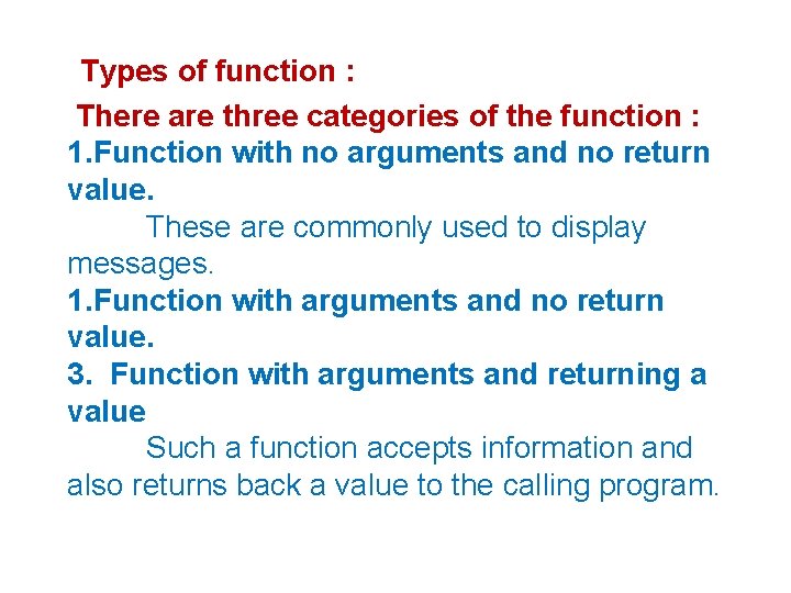 Types of function : There are three categories of the function : 1. Function