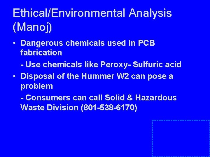 Ethical/Environmental Analysis (Manoj) • Dangerous chemicals used in PCB fabrication - Use chemicals like Ethical/Environmental Analysis (Manoj) • Dangerous chemicals used in PCB fabrication - Use chemicals like
