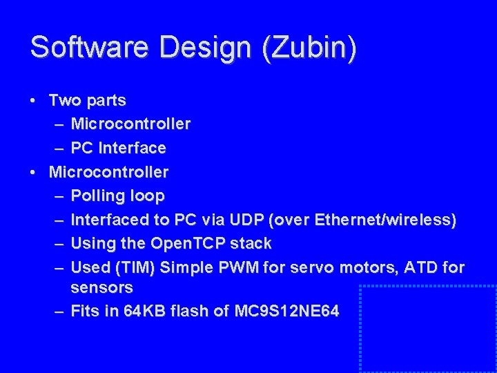 Software Design (Zubin) • Two parts – Microcontroller – PC Interface • Microcontroller – Software Design (Zubin) • Two parts – Microcontroller – PC Interface • Microcontroller –
