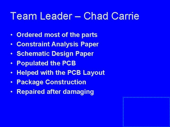 Team Leader – Chad Carrie • • Ordered most of the parts Constraint Analysis Team Leader – Chad Carrie • • Ordered most of the parts Constraint Analysis