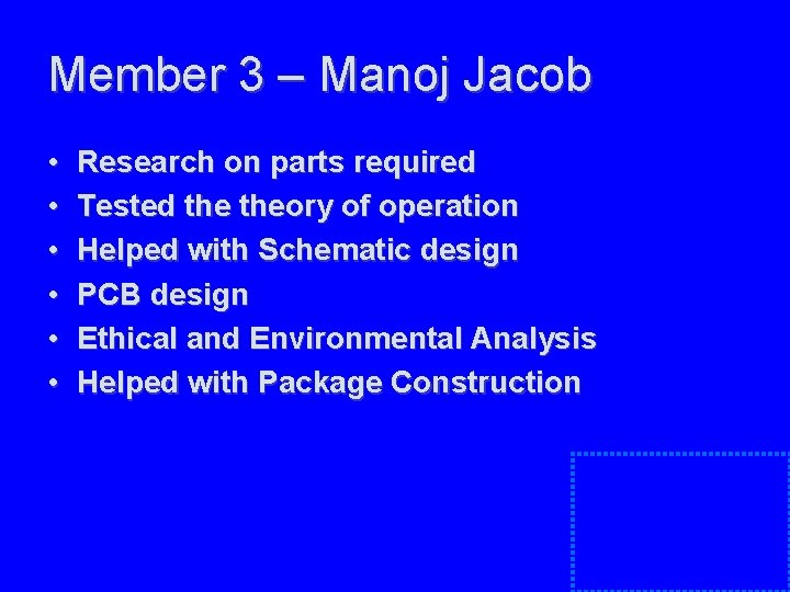 Member 3 – Manoj Jacob • • • Research on parts required Tested theory Member 3 – Manoj Jacob • • • Research on parts required Tested theory