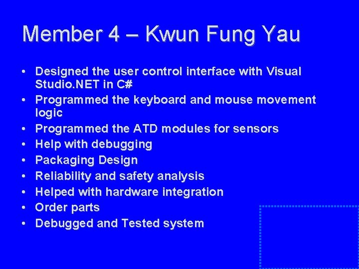 Member 4 – Kwun Fung Yau • Designed the user control interface with Visual Member 4 – Kwun Fung Yau • Designed the user control interface with Visual