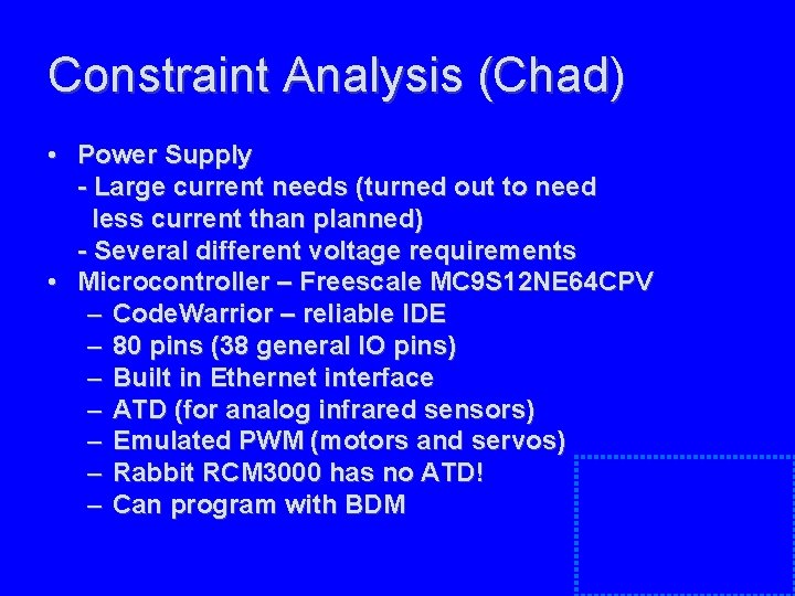 Constraint Analysis (Chad) • Power Supply - Large current needs (turned out to need Constraint Analysis (Chad) • Power Supply - Large current needs (turned out to need