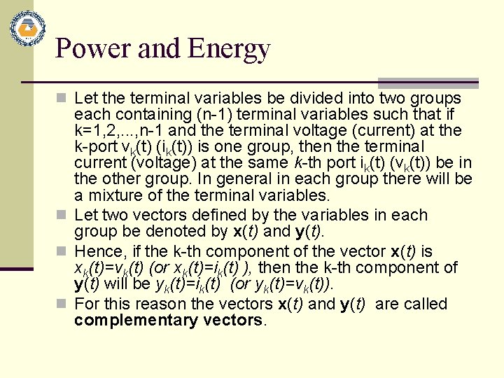 Power and Energy n Let the terminal variables be divided into two groups each