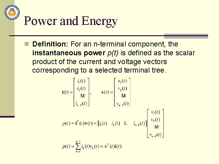 Power and Energy n Definition: For an n-terminal component, the instantaneous power p(t) is
