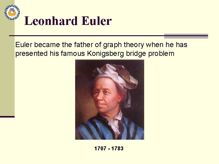  Euler became the father of graph theory when he has presented his famous