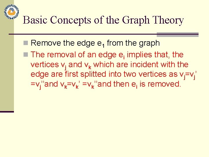 Basic Concepts of the Graph Theory n Remove the edge e 1 from the