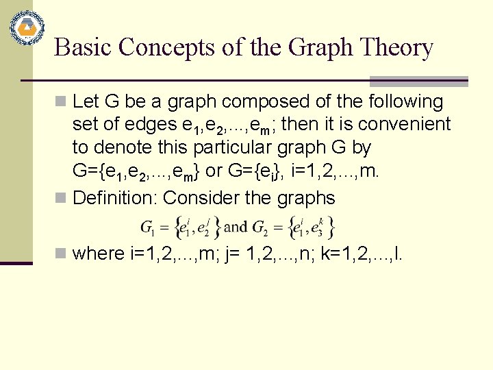Basic Concepts of the Graph Theory n Let G be a graph composed of