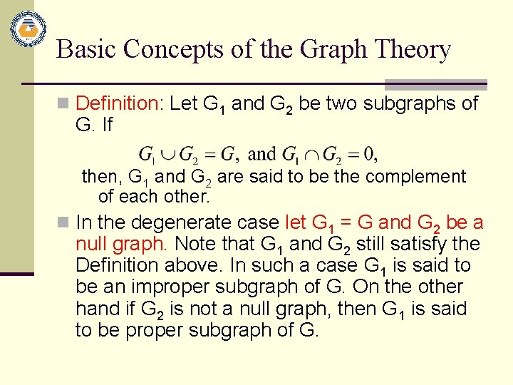 Basic Concepts of the Graph Theory n Definition: Let G 1 and G 2