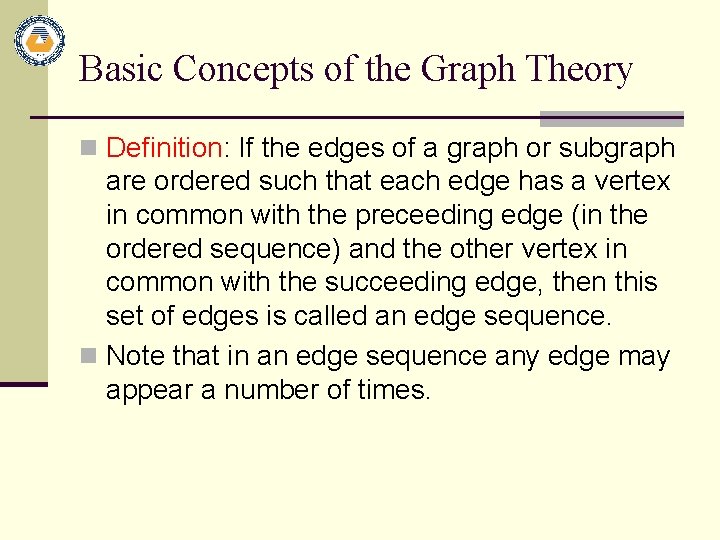 Basic Concepts of the Graph Theory n Definition: If the edges of a graph