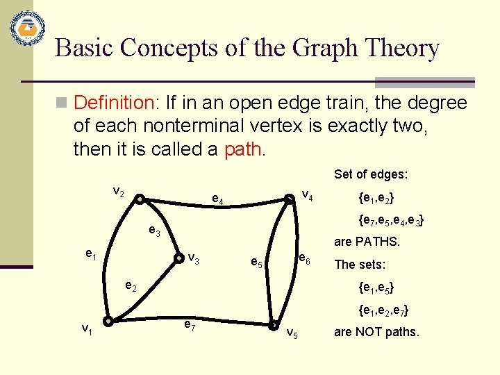 Basic Concepts of the Graph Theory n Definition: If in an open edge train,