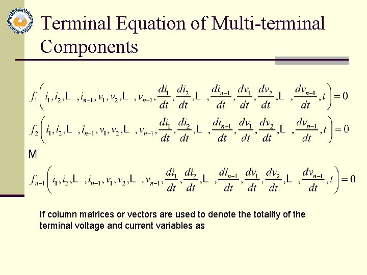 Terminal Equation of Multi-terminal Components If column matrices or vectors are used to denote