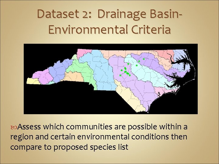 Dataset 2: Drainage Basin. Environmental Criteria Assess which communities are possible within a region