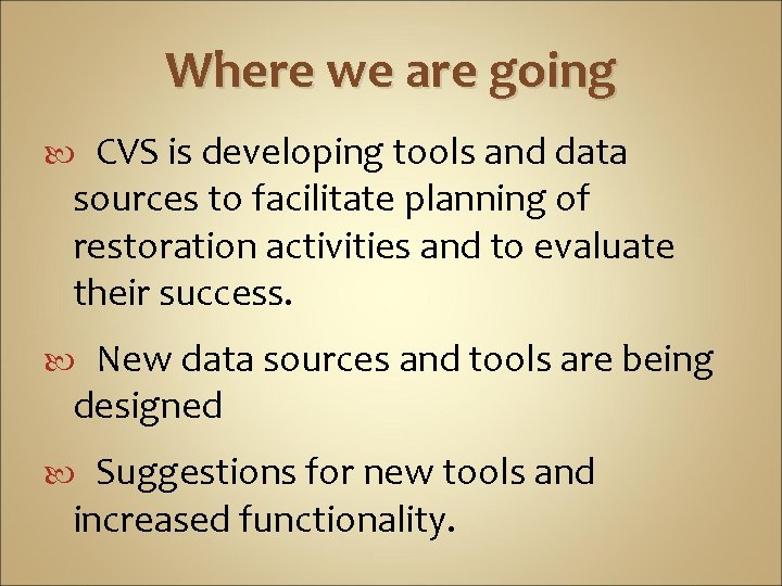 Where we are going CVS is developing tools and data sources to facilitate planning