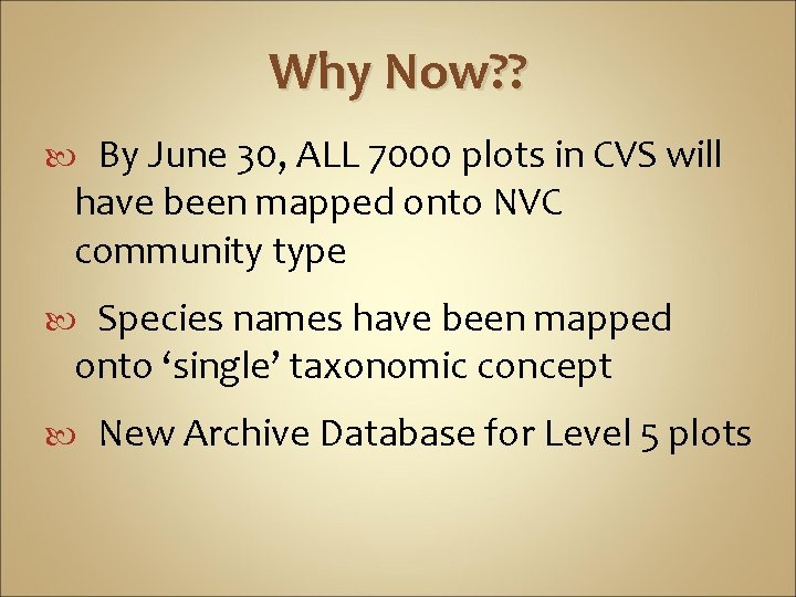 Why Now? ? By June 30, ALL 7000 plots in CVS will have been