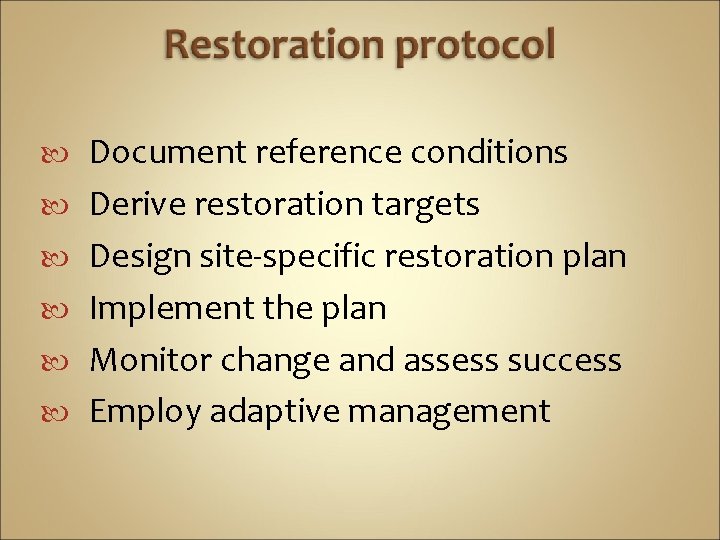  Document reference conditions Derive restoration targets Design site-specific restoration plan Implement the plan