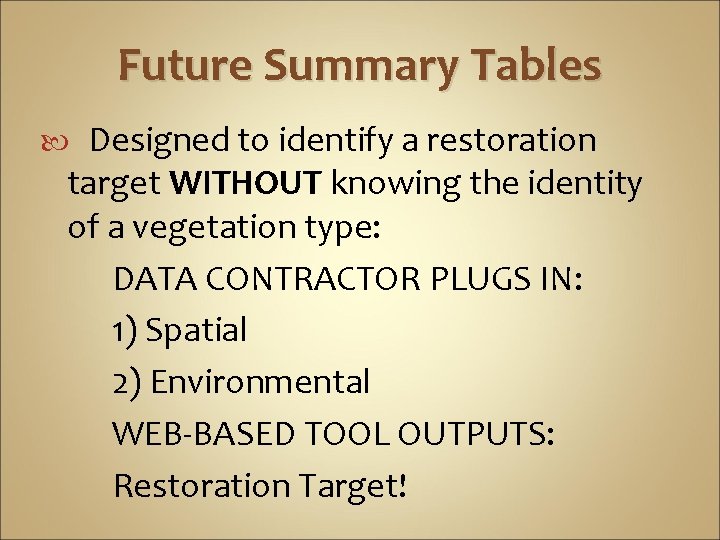 Future Summary Tables Designed to identify a restoration target WITHOUT knowing the identity of Future Summary Tables Designed to identify a restoration target WITHOUT knowing the identity of