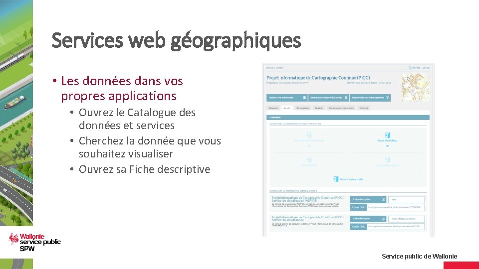 Services web géographiques • Les données dans vos propres applications • Ouvrez le Catalogue